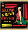: Slow Grind Fever Vol. 11, LP