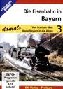 : Die Eisenbahn in Bayern - Teil 3 - Von Franken über Niederbayern in die Alpen, DVD