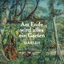 Garish: Am Ende Wird Alles Ein Garten, CD