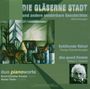 Duo PianoWorte - Die gläserne Stadt und andere sonderbare Geschichten, CD