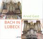 : Arvid Gast - Bach in Lübeck, CD