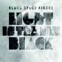 Black Space Riders: Light Is The New Black (180g) (Limited-Edition), LP,LP,CD
