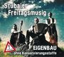 Stubaier Freitagsmusig: Eigenbau...ohne Konservierungsstoffe, CD