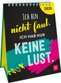 : Wochenkalender 2025: Ich bin nicht faul. Ich hab nur keine Lust., KAL