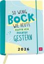 : Buchkalender 2026: So wenig Bock wie heute hatte ich zuletzt gestern, KAL