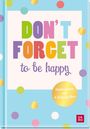 Text: "DON’T FORGET to be happy. Haftnotizset mit 4 Zettelgrößen." Bunte Punkte auf hellblauem Hintergrund, fröhliches Design.