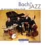 : Bach in Jazz - Er ist meines Lebens Kraft, CD
