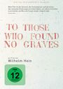 Wilhelm Hein: To those who found no graves, DVD