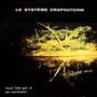 Le Systeme Crapoutchik: Aussi Loin Que Je Me Souvienne... (Limited Edition), LP