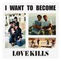 Love Kills: I Want To Become, CD