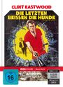 Text oben: "CLINT EASTWOOD". Titel: "DIE LETZTEN BEISSEN DIE HUNDE". Illustration: Mann in Rot mit Waffe durch Loch.