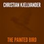 Christian Kjellvander: The Painted Bird/Lady Came From Baltimore, SIN