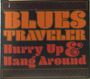 Blues Traveler: Hurry Up & Hang Around, CD