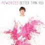 Powerized: Better Than you, CD