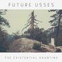 Future Usses: The Existential Haunting (White Vinyl), LP