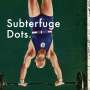 Subterfuge: Dots., LP,LP