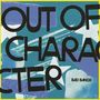 Bad Bangs: Out of Character, LP