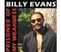 Billy Evans: Prisoner Of My Weakness, MAX