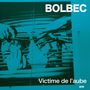 Bolbec: Victime De L'aube, LP