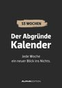 : Der Abgründe Kalender - jede Woche ein neuer Blick ins Nichts, KAL