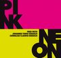 Text: Pink Neon, Fred Frith, Johannes Tonio Kreusch, Cornelius Claudio Kreusch. Illustration mit pinkem und gelbem Hintergrund.