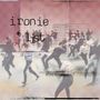 Ironie und List: parallel monologisierung, LP