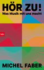 HÖR ZU! Was Musik mit uns macht. Michel Faber. Bunte, wellenartige Grafik mit btb-Logo.