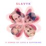 Text: "SLAVYK" und "11 SONGS OF LOVE & SUFFERING". Vier Gesichter bilden eine blumenartige Anordnung.