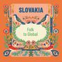 Text: "SLOVAKIA", "Folk to Global". Bunte Illustration mit Vögeln, Instrumenten, Blumen auf orangem Hintergrund.