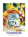 : Tunisreise - Macke, Klee 2025 - Bild-Kalender 42x56 cm - Kunst-Kalender - Wand-Kalender - Malerei - Alpha Edition, KAL