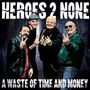 Heroes 2 None: A Waste Of Time And Money (Transparent Blue LP), LP
