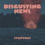 Disgusting News: Symptoms (Gatefold), LP