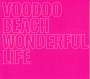 Voodoo Beach: Wonderful Life, CD