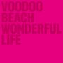Voodoo Beach: Wonderful Life, LP