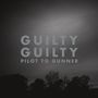 Pilot to Gunner: Guilty Guilty (2023 Re-Issue), LP