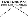 Text: "FRAU KRAUSHAAR, GURKE KART FFEL AHNUNG". Eine abstrakte, geometrische Form aus geraden Linien.