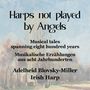 : Adelheid Blovsky-Miller - Harps not played by Angels (Musikalische Erzählungen aus acht Jahrhunderten), CD