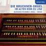 : Die Bruckner-Orgel im Alten Dom zu Linz, CD