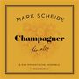 Mark Scheibe: Champagner für alle, LP