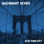 Text: "INCENDIARY DEVICE" oben, "NEW YORK CITY" unten. Eine stilisierte Ansicht der Brooklyn Bridge in blauen Tönen.