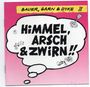 Text: "HIMMEL, ARSCH & ZWiRN!!" "BAUER, GARN & DYKE II". Illustration: Sprechblase mit comichaften Symbolen. Hintergrund: Pink.