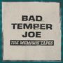 Bad Temper Joe: The Memphis Tapes, LP