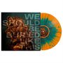 Bloodred Hourglass: We Should Be Buried Like This (Orange W/ Green Splatter Vinyl), LP