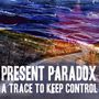 Present Paradox: A Trace To Keep Control, CD