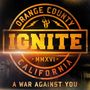 Ignite: A War Against You, LP