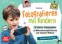 Tina Keck: Fotografieren mit Kindern. 30 kleine Fotoprojekte zur Wahrnehmungsförderung und digitalen Bildung, Div.
