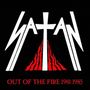 "SATAN" in weißer Schrift, ein Kreuz integriert. Darunter "OUT OF THE FIRE 1981-1985". Rote Flammen in der Mitte.