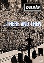 Oasis: There And Then: LIve, DVD