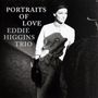 Text: "PORTRAITS OF LOVE EDDIE HIGGINS TRIO". Eine elegant gekleidete Frau steht im Licht, ihr Blick auf eine Person gerichtet.