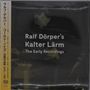 Ralf Dörper: Kalter Lärm: The Early Recordings 1979 - 1981 (Papersleeve), CD